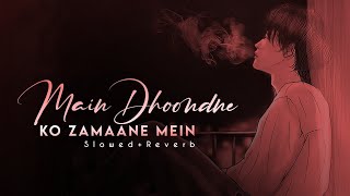 Main Dhoondne Ko Zamaane Mein - Lofi (Slowed + Reverb) | Arijit Singh | KN Lofi