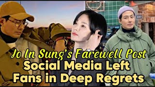 Jo In Sung’s farewell post on social media left fans in deep regrets.