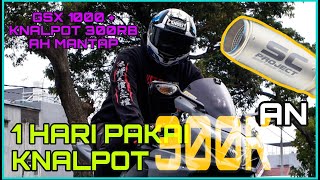 COBAIN KNALPOT KW 300 RIBUAN DI GSX1000R | MANTAP GADA OBAT !