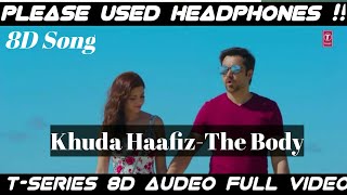 Khuda Haafiz full Video | Arijit Singh | The Body | 8D Song | 8D Songs | 8D Audeo | #T-Series8dsong