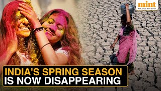 Why India's Cherished Spring Season Has Started Vanishing | Explained