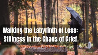 Walking the Labyrinth of Loss: Finding Stillness in the Chaos of Grief with Dr. Wendel Dandridge