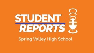Student Report: Spring Valley High School