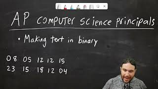 Text into Binary and ASCII - AP Computer Science Principals