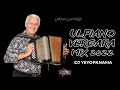 tipico 💃 ulpiano vergara mix 2022 ❌ dj yeyopanama @latakillamixes Éxitos de ulpiano vergara