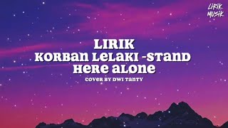 lirik - korban lelaki stand here alone