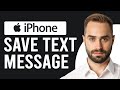 How To Save A Text Message On iPhone (How Can I Save Text Message On iPhone?)
