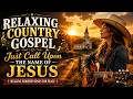 Relaxing Country Gospel | Call Upon the Name of Jesus | Healing Worship Songs for Peace