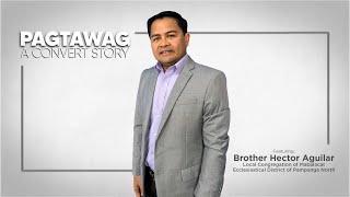 Brother Hector Aguilar | Pagtawag: A Convert Story