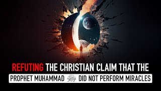 Refuting the Christian claim the Prophet Muhammad ﷺ did no miracles with Dr Louay Fatoohi