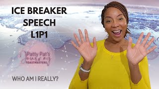 IceBreaker Speech Level 1 Project 1 (L1P1) | Toastmasters | Public Speaking | Who Am I Really?