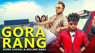 Gora Rang || Millind Gaba , indel chahal || punjabi new song