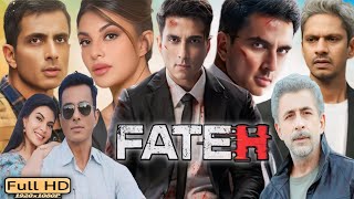 Fateh Full Movie | Sonu Sood | Jacqueline Fernandez | Naseeruddin Shah | Vijay Raj | Reviews \u0026 Facts