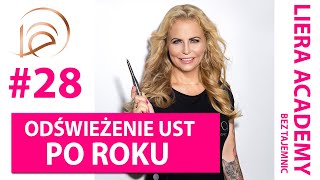 ODŚWIEŻENIE UST PO ROKU - WSKAZÓWKI | #28 Liera Academy Bez Tajemnic | Makijaż permanentny