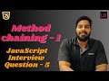 Method chaining - 1 | SDE1 JavaScript interview question - 5