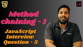 Method chaining - 1 | SDE1 JavaScript interview question - 5
