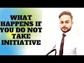 What happens if you do not take initiative|Digital Entrepreneur|Shafquan Alam