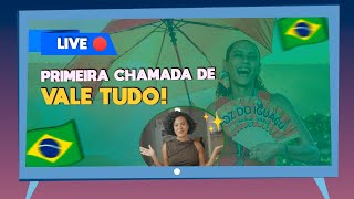 REACT DA CHAMADA DE VALE TUDO e ÚLTIMAS NOTÍCIAS DA NOVELA! (ao vivo)