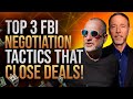 FBI Negotiation Secrets: 3 Tips to Close Every Deal!