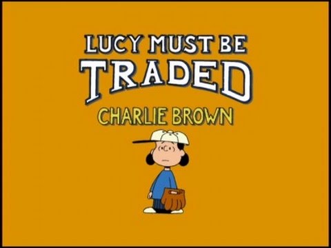 Lucy Must Be Traded, Charlie Brown - YouTube