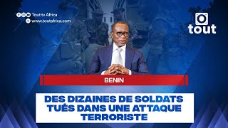 Benin : Des dizaines de soldats tués dans une attaque terroriste