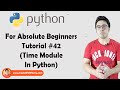Time Module In Python | Python Tutorials For Absolute Beginners In Hindi #42