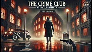 🔍🕵️‍♂️ El Club del Crimen por W. Holt-White | Suspenso y Misterio 🕵️‍♀️🔦