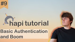 Hapi JS Tutorial 9 - Basic Authentication and Boom