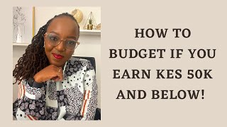 HOW TO BUDGET FOR KES 50,000 || LOW INCOME EARNERS BUDGETING TIPS
