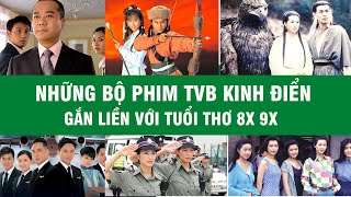 20+ NHỮNG BỘ PHIM TVB HAY NHẤT GẮN LIỀN VỚI TUỔI THƠ THẾ HỆ 8X ĐẦU 9X | TỔNG HỢP PHIM TVB KINH ĐIỂN