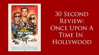 30sec Review - Once Upon A Time In Hollywood (2019)