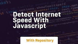Detect internet speed with javascript