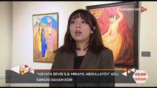 “Həyata sevgi ilə: Mikayıl Abdullayev” adlı sərgisi davam edir