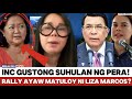 FL LIZA MARCOS SINUBUKAN DAW SUHULAN ANG INC? IGLESIA TINABLA ANG BILYONES NA ALOK? TULOY ANG RALLY!