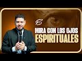 Mira Con Los Ojos Espirituales - Pastor Frankely Vásquez