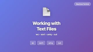 Working with Text Files | wc, sort, uniq & cut | Mac/Linux Terminal