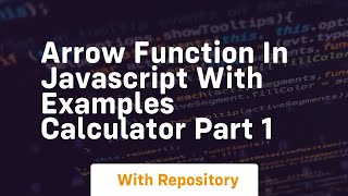 Arrow function in javascript with examples calculator part 1