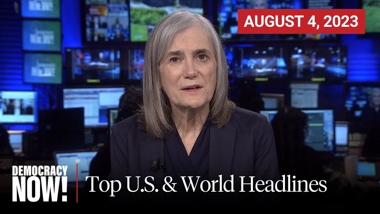 Top U S World Headlines August 4 2023 Youtube