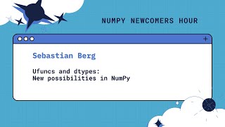 Ufuncs and dtypes: New possibilities in NumPy :: Sebastian Berg