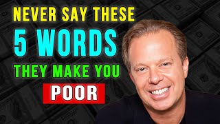 AVOID These 5 WORDS To Keep Money Flowing In -- Joe Dispenza