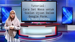 TUTORIAL: CARA SET MASA UNTUK SOALAN UJIAN DALAM GOOGLE FORMS