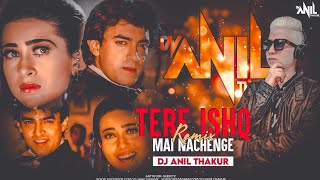 Tere Ishq Mein Naachenge (Remix) Raja Hindustani - Dj Anil Thakur |Kumar Sanu, Aamir Khan, Karisma|