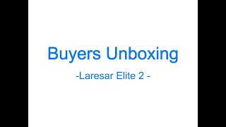 Laresar Elite 2 New Buyers Unboxing!