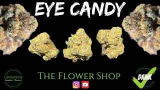 Eye Candy Strain Review - The Flower Shop - Cannapedia