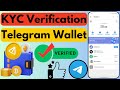 How to Verify Your Telegram Wallet | Telegram Wallet KYC Verification | Verify Ton Wallet