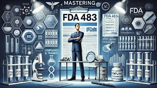 Mastering FDA 483s: Essential Insights