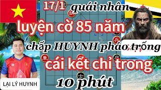 quái nhân luyện cờ 85 năm chấp HUYNH pháo trống ,cái kết chỉ trong 10 phút - cờ tướng hay 4k