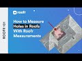 How to measure holes in roofs with Roofr Measurements