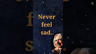 Never Feel Sad: APJ Abdul Kalam Most Inspiring Quote|Life Motivational Quotes|Life Changing Quotes