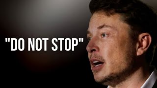 Elon Musk - Do NOT Stop - Never Give Up | Best Motivational Video | Elon Musk